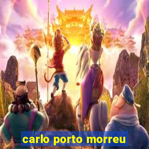 carlo porto morreu